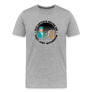 Cool Artist Old Artists Never Die They Withdraw - Men's Premium Organic T-Shirt - heather grey - Front - Damien (186cm)