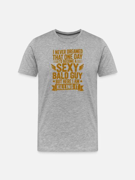 Sexy Bald Guy Killing It - Men's Premium Organic T-Shirt - heather grey
