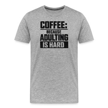 Coffee because Adulting is hard - Men's Premium Organic T-Shirt - heather grey - Front - Damien (186cm)