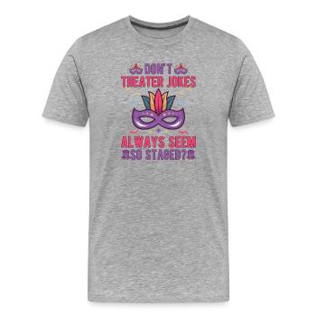 Théâtre musical Ne blague pas Théâtre Cadeau de théâtre - T-shirt bio Premium Homme - gris chiné - Devant - Damien (186cm)