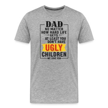 Dad, at least you don't have ugly kids - Men's Premium Organic T-Shirt - heather grey - Front - Damien (186cm)
