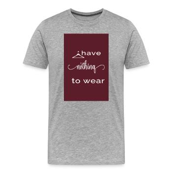 I Have Nothing to Wear – Burgundy Edition - Men's Premium Organic T-Shirt - heather grey - Front - Damien (186cm)
