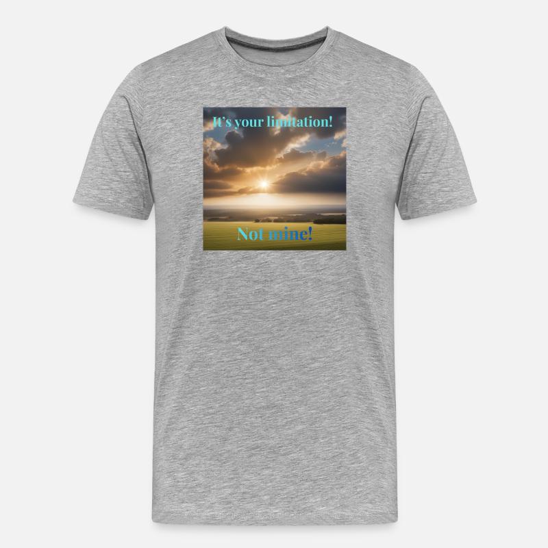 It's your limitation. Not mine - Männer Premium Bio T-Shirt - Grau meliert
