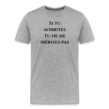IF YOU IRRITATE ME, YOU DON'T DESERVE ME! (Love) - Men's Premium Organic T-Shirt - heather grey - Front - Damien (186cm)