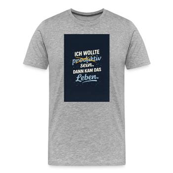Productif ? Puis vient la vie. - T-shirt bio Premium Homme - gris chiné - Devant - Damien (186cm)