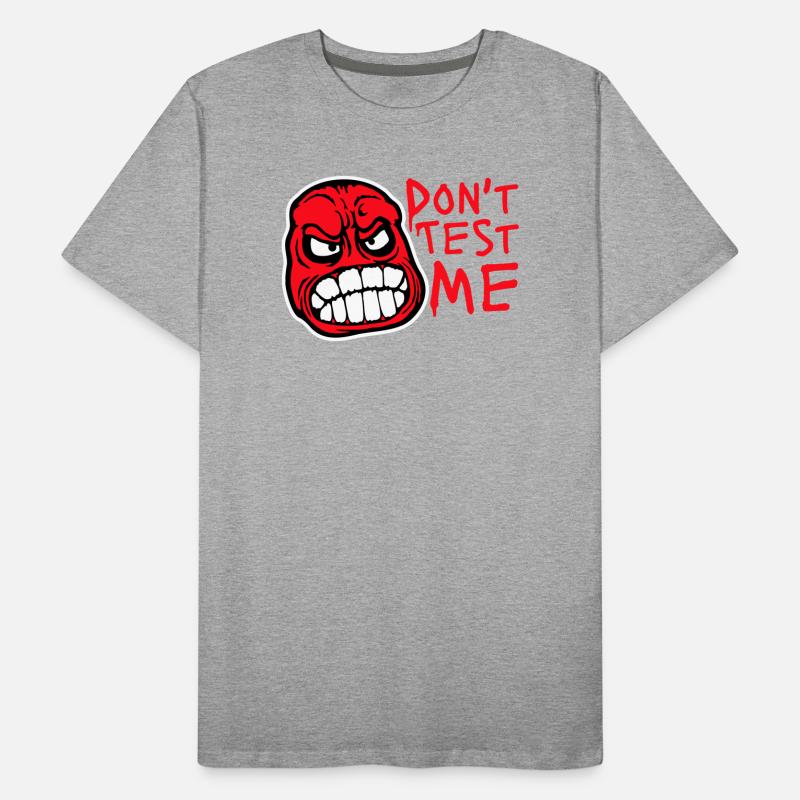 Don't Test Me Comic Naughty Funny Quote Saying Logo Men's Premium Organic T-Shirt
