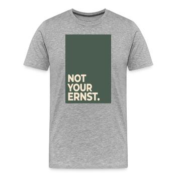 Not Your Ernst – Moss Green Statement - Men's Premium Organic T-Shirt - heather grey - Front - Damien (186cm)