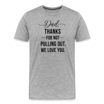Papa, merci, je ne t’ai pas retiré, je t’aime. - T-shirt bio Premium Homme - gris chiné - Devant - Damien (186cm)