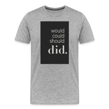 Would Could Should Did Typography Poster - Men's Premium Organic T-Shirt - heather grey - Front - Damien (186cm)