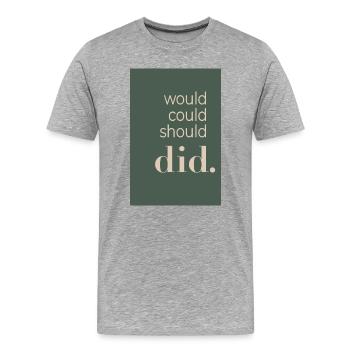 Would Could Should Did - Men's Premium Organic T-Shirt - heather grey - Front - Damien (186cm)
