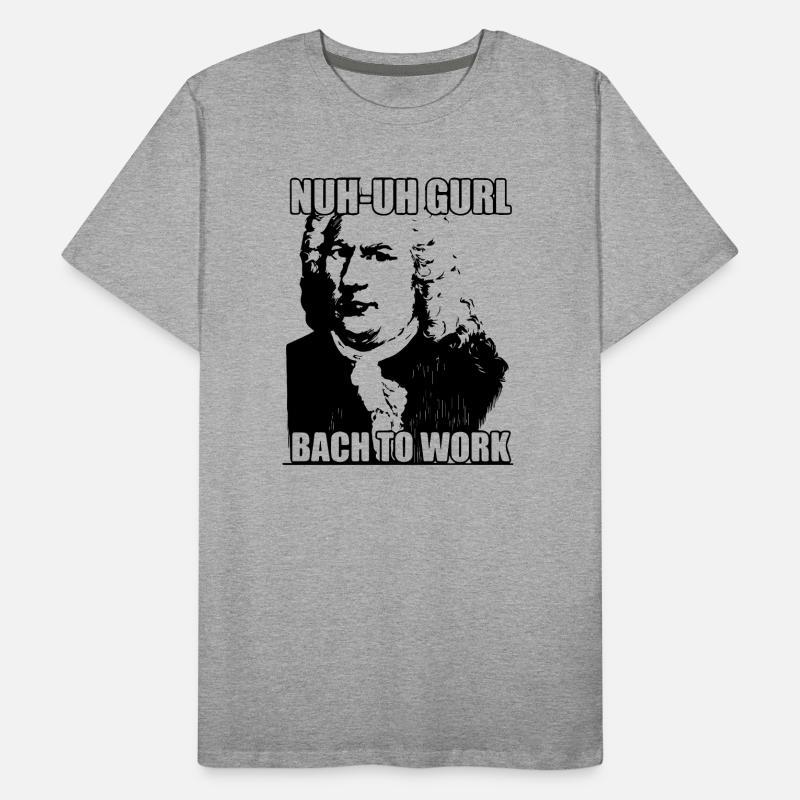Nuh-uh Gurl Bach to work Männer Premium Bio T-Shirt