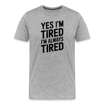 Tired Sayings Sleeping Funny Tired Gift - Men's Premium Organic T-Shirt - heather grey - Front - Damien (186cm)