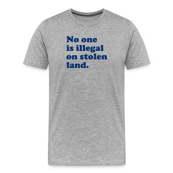No One Is Illegal On Stolen Land - Illegality - Men's Premium Organic T-Shirt - heather grey - Front - Damien (186cm)