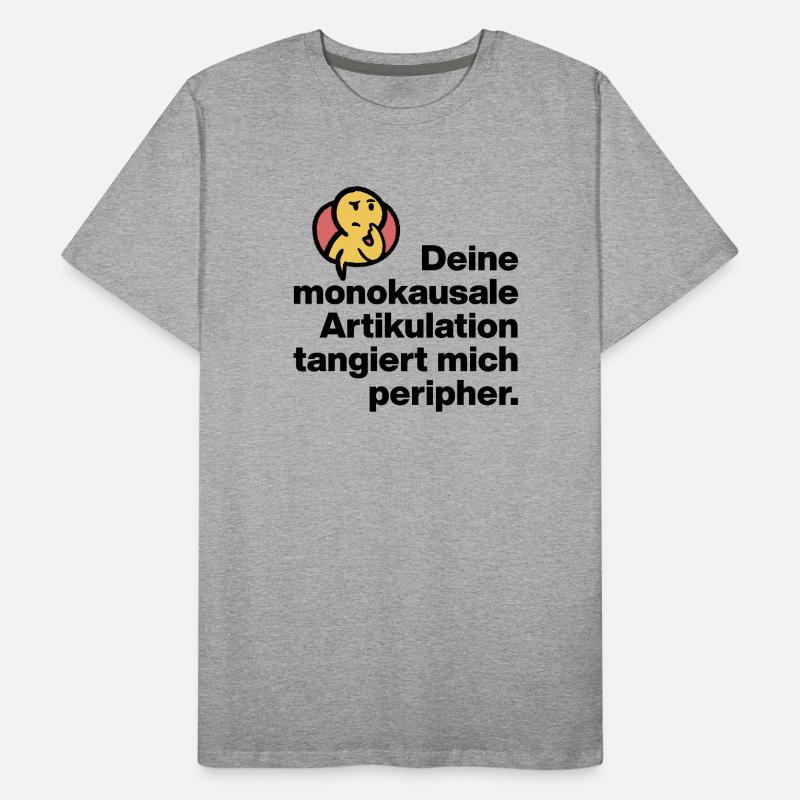 YOUR MONOCAUSAL ARTICULATION, STUPID SARCASM Men's Premium Organic T-Shirt