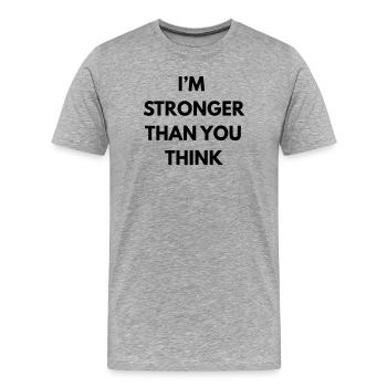 Ich bin stärker, als du denkst - Männer Premium Bio T-Shirt - Grau meliert - Vorne - Damien (186cm)