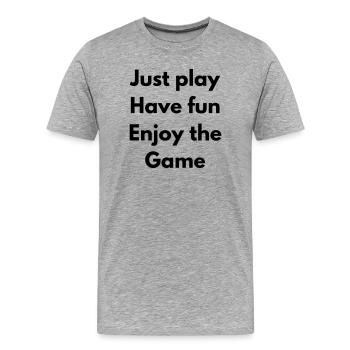 Spiel einfach, hab Spaß, genieße das Spiel - Männer Premium Bio T-Shirt - Grau meliert - Vorne - Damien (186cm)