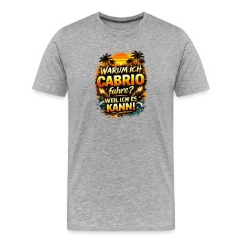 Warum ich Cabrio fahre Weil ich es kann - Männer Premium Bio T-Shirt - Grau meliert - Vorne - Damien (186cm)