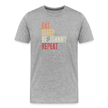 Eat Sleep Be Johnny Repeat Retro Name - Men's Premium Organic T-Shirt - heather grey - Front - Damien (186cm)
