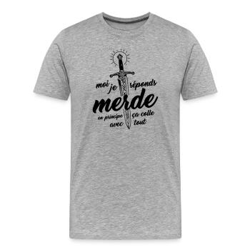 Moi j'réponds Merde en principe ça colle avec tout - T-shirt bio Premium Homme - gris chiné - Devant - Damien (186cm)