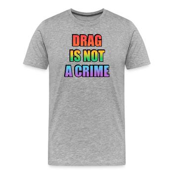 Drag_Is_Not_A_Crime_-_Copy - Männer Premium Bio T-Shirt - Grau meliert - Vorne - Damien (186cm)