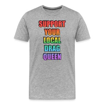 Support Your Local Drag Queen - Men's Premium Organic T-Shirt - heather grey - Front - Damien (186cm)