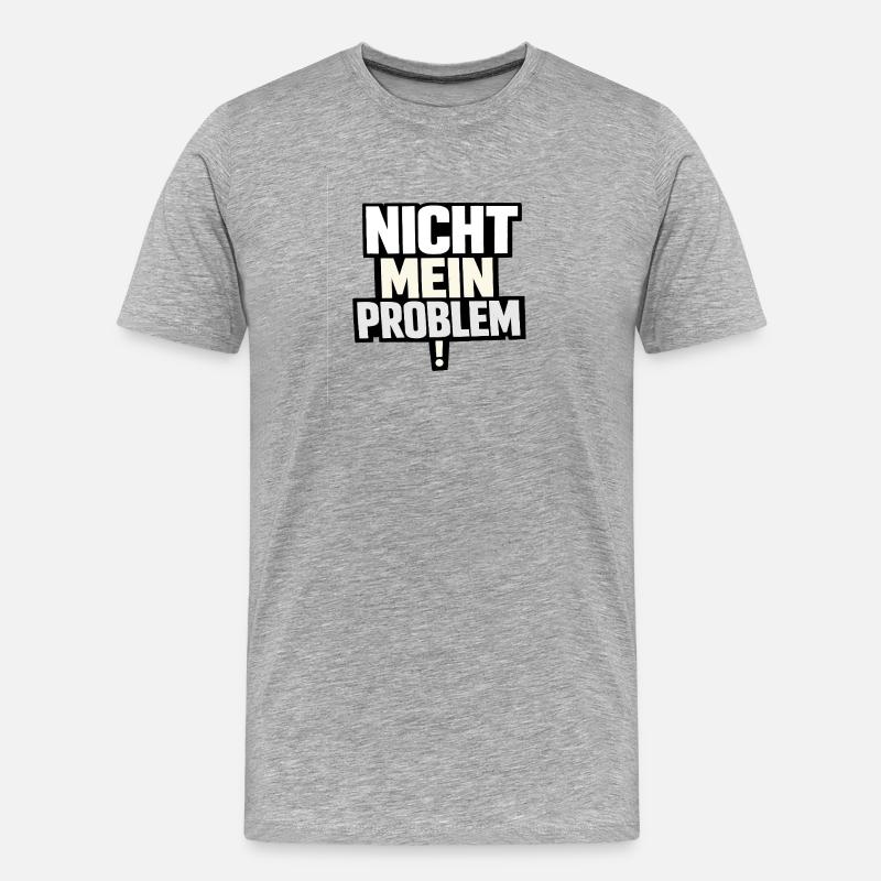 Nicht Mein Problem – Provokanter Spruch - Männer Premium Bio T-Shirt - Grau meliert