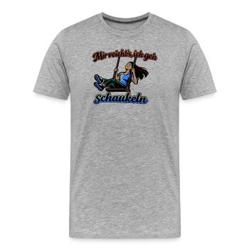 Mir reichts ich geh schaukeln Spruch - Männer Premium Bio T-Shirt - Grau meliert - Vorne - Damien (186cm)