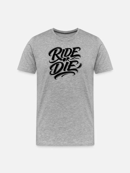 Ride or Die - Men's Premium Organic T-Shirt - heather grey