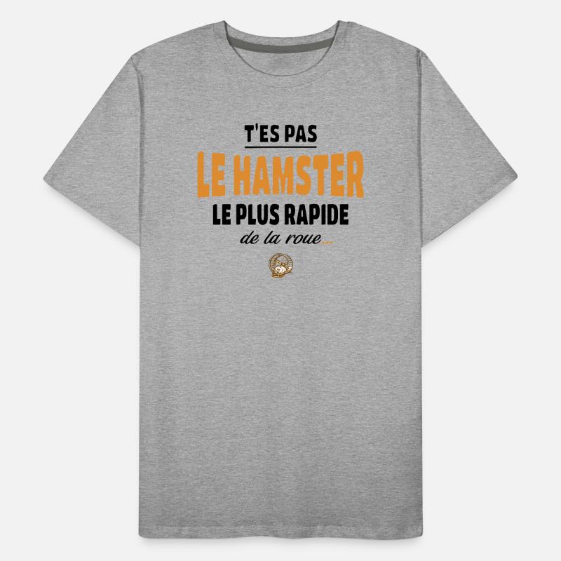 T’es pas le hamster le plus rapide de la roue T-shirt bio Premium Homme
