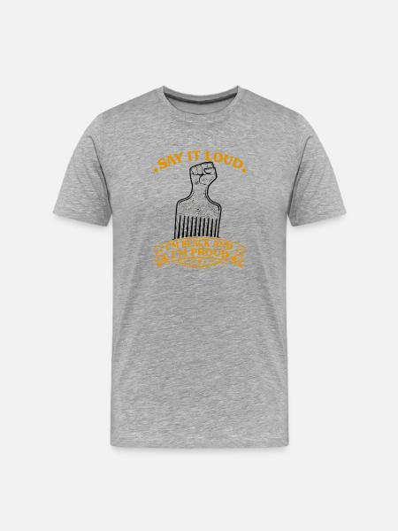 Say It Loud Black and Proud - Men's Premium Organic T-Shirt - heather grey