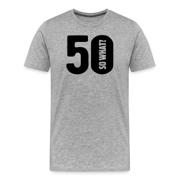 50 so what? Not so bad - birthday - Men's Premium Organic T-Shirt - heather grey - Front - Damien (186cm)