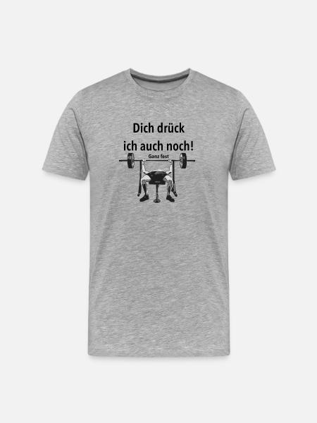 Dich_druck_ich_auch_noch - Männer Premium Bio T-Shirt - Grau meliert