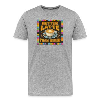 Besser Latte als nie - Männer Premium Bio T-Shirt - Grau meliert - Vorne - Damien (186cm)