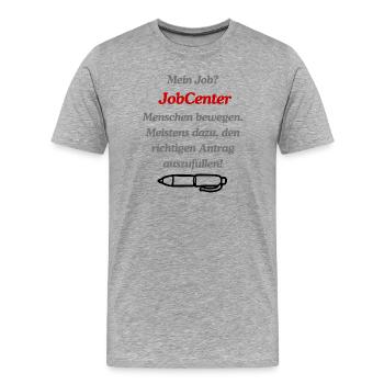 JobCenter Humor: Richtige Anträge - Männer Premium Bio T-Shirt - Grau meliert - Vorne - Damien (186cm)