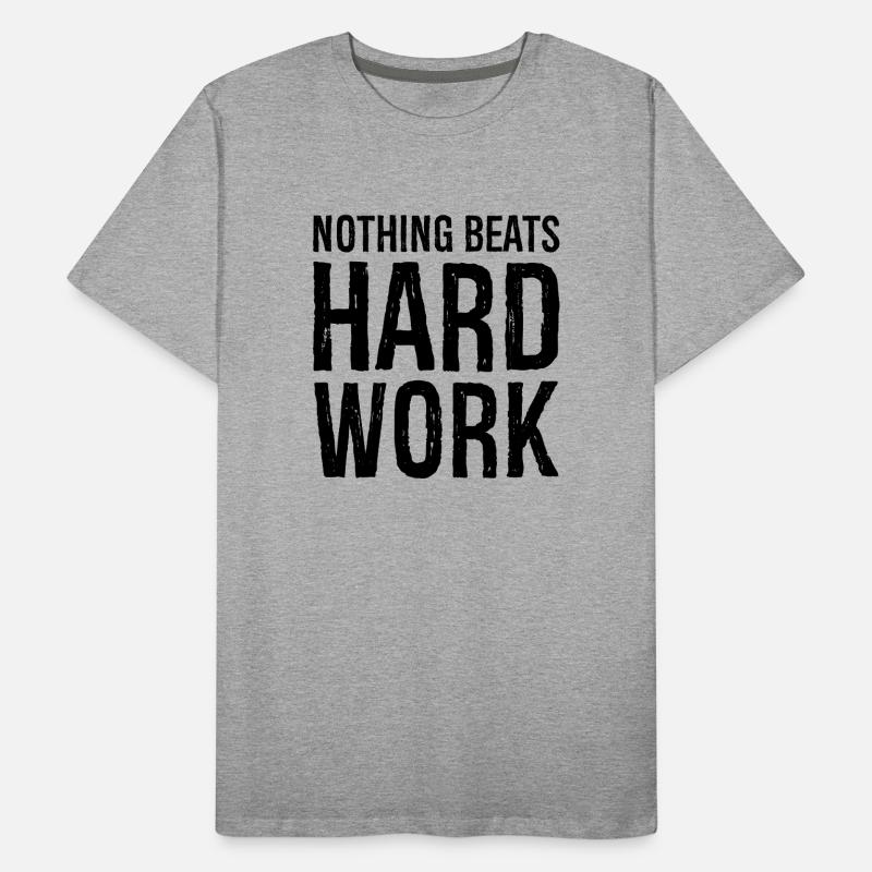 nothing beats hard work Men's Premium Organic T-Shirt
