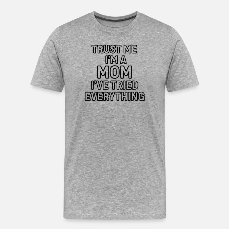 Vertrau mir, ich bin Mutter (ich habe alles versucht) - Männer Premium Bio T-Shirt - Grau meliert