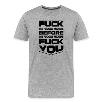 Fuck the Fucking Fuckers - Provokantes Design - Männer Premium Bio T-Shirt - Grau meliert - Vorne - Damien (186cm)