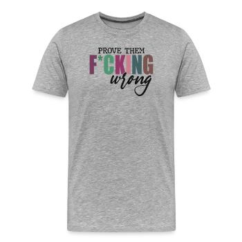 Prouve-leur qu’ils ont tort - T-shirt bio Premium Homme - gris chiné - Devant - Damien (186cm)