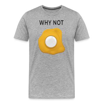 Why Not Rethinking Fried Eggs - Men's Premium Organic T-Shirt - heather grey - Front - Damien (186cm)