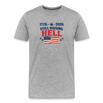 1776-2026 Still Raising Hell 4th of July USA - Men's Premium Organic T-Shirt - heather grey - Front - Damien (186cm)