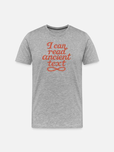 I Can Read Ancient Text - Men's Premium Organic T-Shirt - heather grey