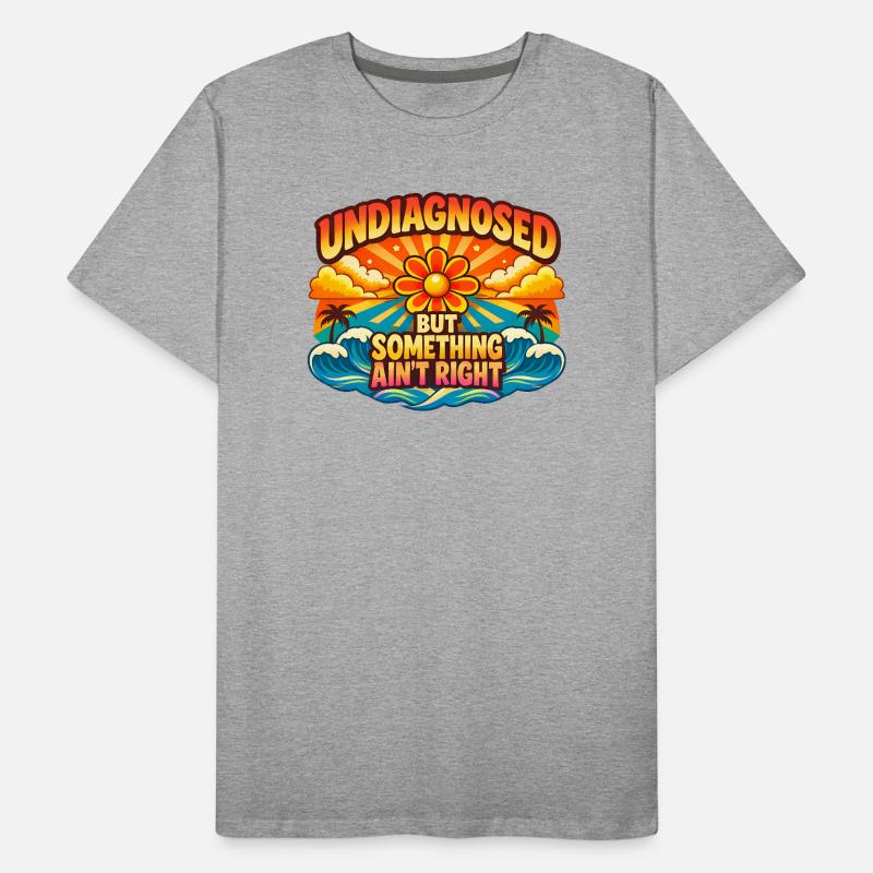 Not diagnosed, but something is wrong Men's Premium Organic T-Shirt