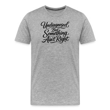 Not diagnosed, but something is wrong - Men's Premium Organic T-Shirt - heather grey - Front - Damien (186cm)