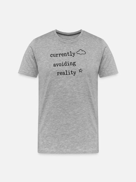 Currently Avoiding Reality Funny Shirt - Men's Premium Organic T-Shirt - heather grey