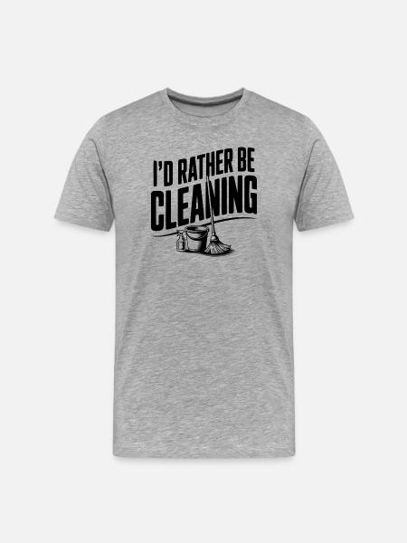 I'd Rather Be Cleaning - Men's Premium Organic T-Shirt - heather grey