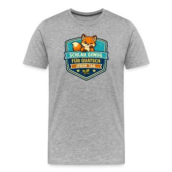 Schlauer Fuchs Quatsch Jeden Tag - Männer Premium Bio T-Shirt - Grau meliert - Vorne - Damien (186cm)
