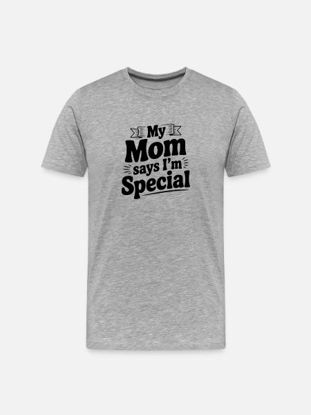 My Mom Says I'm Special - Men's Premium Organic T-Shirt - heather grey