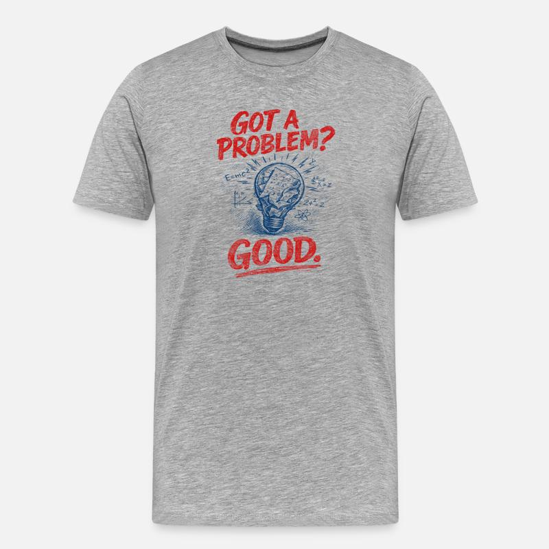 Problem? That's good | Math Teacher Math Humor - Men's Premium Organic T-Shirt - heather grey