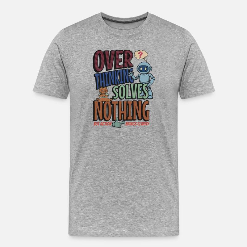 Over Thinking Solves Nothing - Men's Premium Organic T-Shirt - heather grey
