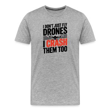  I Dont Just Fly Drones I Crash Them Too Lustiger - Männer Premium Bio T-Shirt - Grau meliert - Vorne - Damien (186cm)